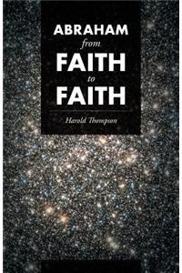 Abraham From Faith to Faith