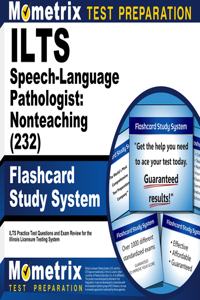 Ilts Speech-Language Pathologist: Nonteaching (232) Flashcard Study System: Ilts Practice Test Questions and Exam Review for the Illinois Licensure Testing System