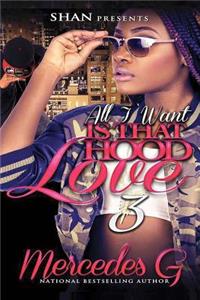 All I Want is that Hood Love 3