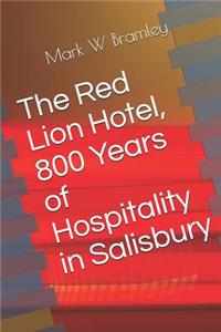 The Red Lion Hotel, 800 Years of Hospitality in Salisbury