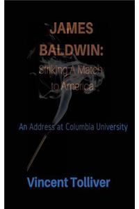 James Baldwin: Striking A Match to America: An Address at Columbia University