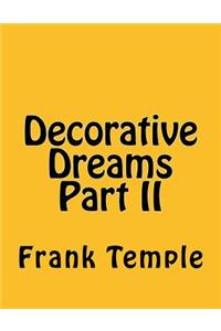 Decorative Dreams Part II