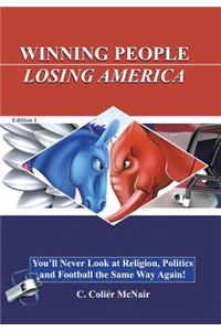 Winning People, Losing America: You'll Never Look at Religion, Politics, and Football the Same Way Again!