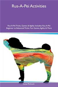 Rus-A-Pei Activities Rus-A-Pei Tricks, Games & Agility Includes: Rus-A-Pei Beginner to Advanced Tricks, Fun Games, Agility & More