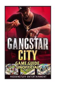 Gangstar City Game Guide Unofficial