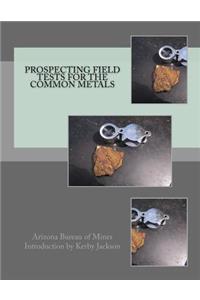 Prospecting Field Tests For The Common Metals