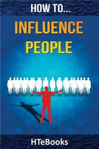 How To Influence People