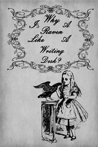 Alice in Wonderland Journal - Why Is A Raven Like A Writing Desk? (Grey)