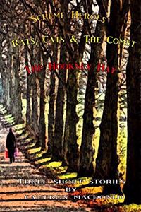 Scheme Heroes, Rats, Cats & The Comet, The Hookney Hay.