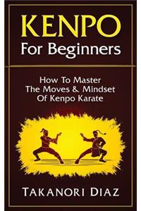 Kenpo for Beginners: How to Master the Moves & Mindset of Kenpo Karate