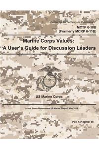 Marine Corps Techniques Publication MCTP 6-10B (Formerly MCRP 6-11B) Marine Corps Values