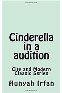 Cinderella in a Audition: Volume 10 (City and Modern Classic)
