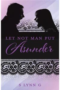 Let Not Man Put Asunder