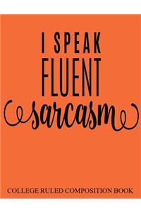 College Ruled Composition Book Orange I Speak Fluent Sarcasm
