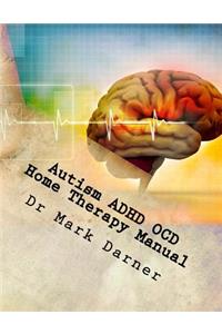 Autism ADHD OCD Home Therapy Manual