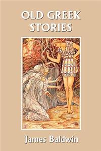 Old Greek Stories (Yesterday's Classics)