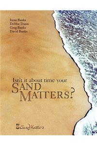 Isn't It About Time Your Sand Matters?
