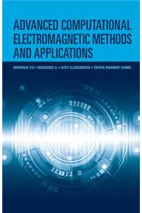 Advanced Computational Electromagnetic Methods and Applications