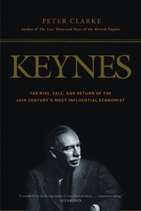 Keynes: The Rise, Fall, and Return of the 20th Century's Most Influential Economist