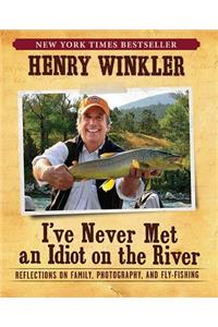 I've Never Met An Idiot On The River