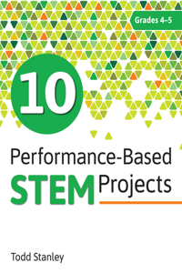 10 Performance-Based STEM Projects for Grades 4-5