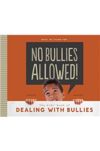 No Bullies Allowed! the Kids' Book of Dealing with Bullies