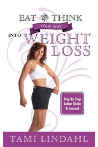 Eat And Think Your Way Into Weight Loss