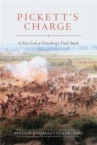 Pickett's Charge: A New Look at Gettysburg's Final Attack