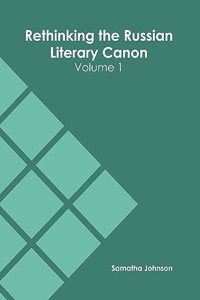 Rethinking the Russian Literary Canon: Volume 1