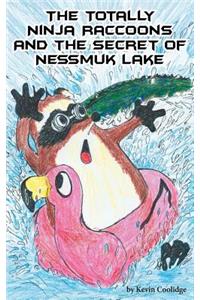 Totally Ninja Raccoons and the Secret of Nessmuk Lake