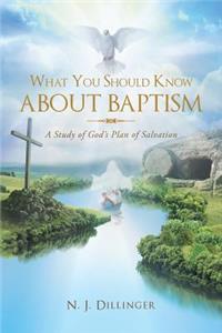 What You Should Know about Baptism