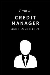 I am a Credit manager and I love my job Notebook For Credit managers