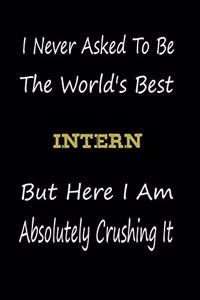 I Never Asked To Be The World's Best Intern But Here I Am Absolutely Crushing It