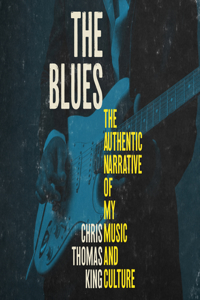 Blues: The Authentic Narrative of My Music and Culture