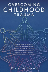 Overcoming Childhood Trauma