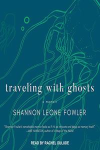 Traveling with Ghosts Lib/E