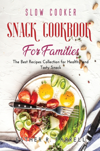 Slow Cooker Snack Cookbook for Families