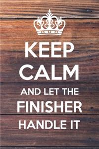 Keep Calm and Let The Finisher Handle It