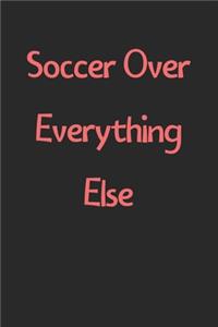 Soccer Over Everything Else