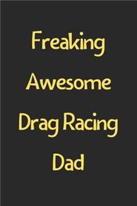 Freaking Awesome Drag Racing Dad