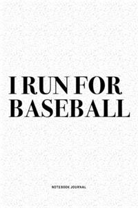 I Run For Baseball