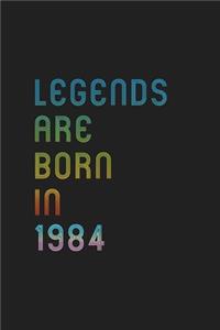Legends Are Born In 1984 Notebook Birthday Gift