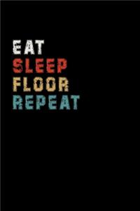 Eat Sleep Floor Repeat Funny Sport Gift Idea