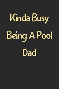 Kinda Busy Being A Pool Dad