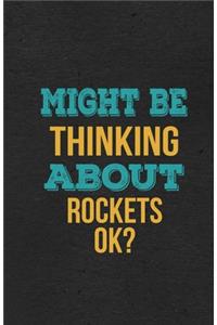 Might Be Thinking About Rockets Ok? A5 Lined Notebook