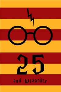 25 and Wizardry