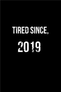Tired Since, 2019