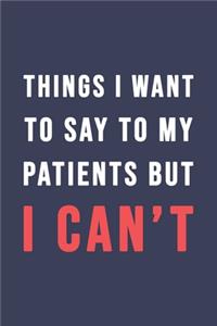 Things I Want To Say To My Patients But I Can't