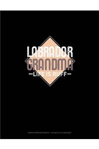 Labrador Grandma Life Is Ruff