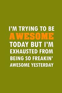 I'm Trying To Be Awesome Today
